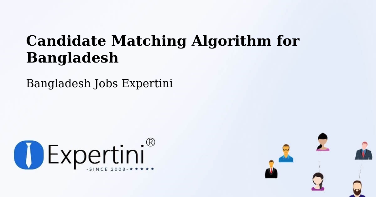 Candidate Matching Algorithm Overview – Bibir Hat - Bangladesh Jobs Expertini